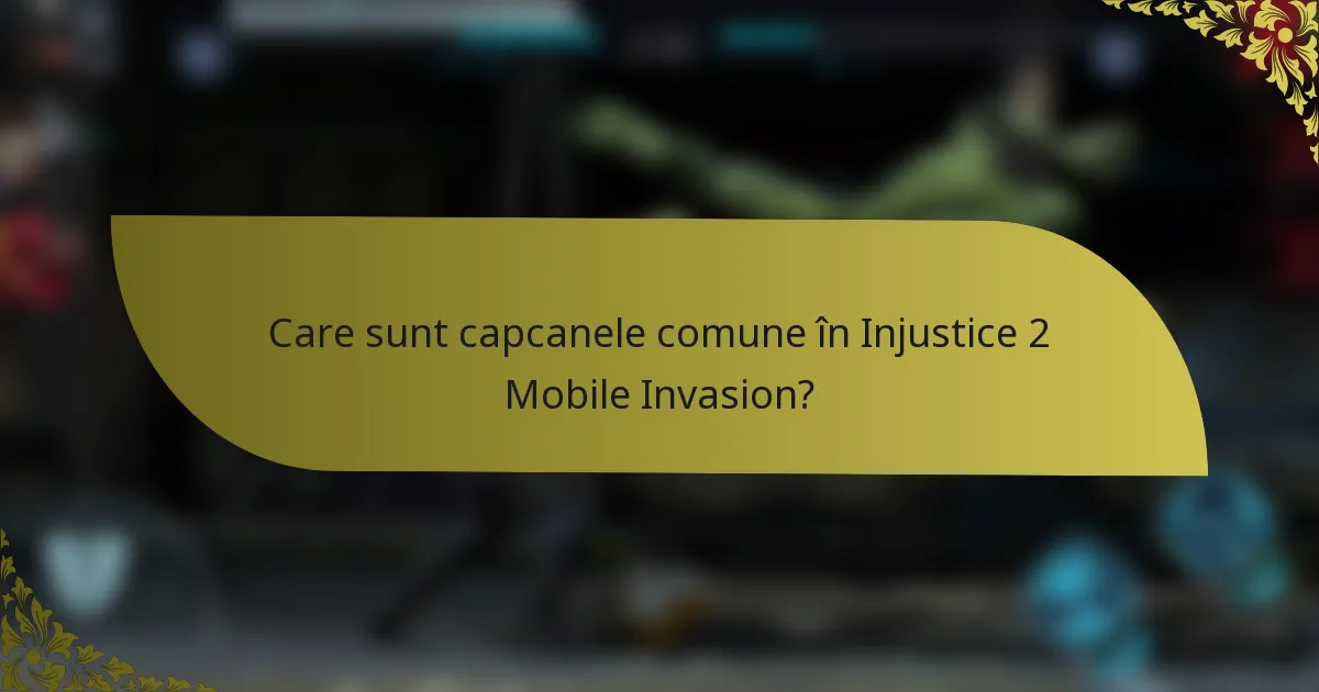 Care sunt capcanele comune în Injustice 2 Mobile Invasion?